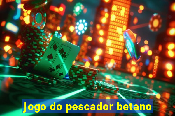 jogo do pescador betano